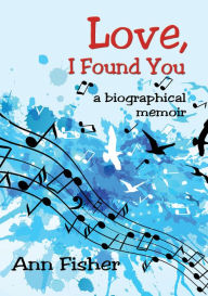 Title: Love, I Found You, Author: Ann Fisher