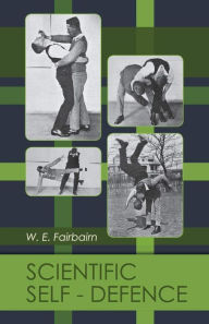 Title: Scientific Self-Defense, Author: W.E. Fairbairn