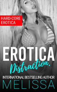 Title: Erotica Distraction: Hard-Core Erotica, Author: Melissa .