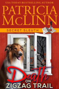 Title: Death on ZigZag Trail (Secret Sleuth, Book 7): Dog park friends, legendary cozy mystery, Author: Patricia McLinn