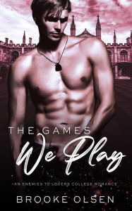 Title: The Games We Play: A Sports College Bully Romance, Author: Brooke Olsen