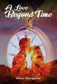 Title: A Love Beyond Time, Author: Anna Skarzynski