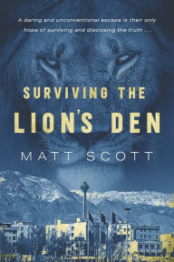 Title: Surviving the Lion's Den, Author: Matt Scott