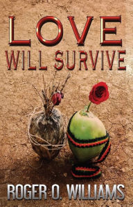 Title: Love Will Survive, Author: Roger O. Williams