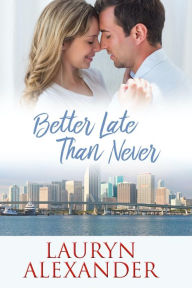 Title: Better Late Than Never, Author: Lauryn Alexander