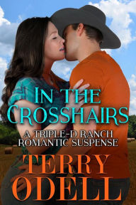 Title: In the Crosshairs: A Contemporary Western Romantic Suspense, Author: Terry Odell