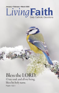 Title: Living Faith - Daily Catholic Devotions, Volume 37 Number 4 - 2022 January, February, March, Author: Pat Gohn