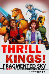 Title: Thrill Kings: Fragmented Sky: The Birth Of Interdimensional Travel, Author: Rik Ty