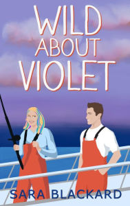 Title: Wild about Violet, Author: Sara Blackard