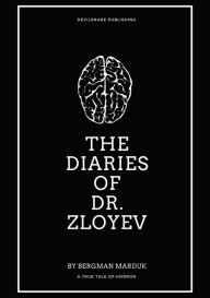 Title: The Diaries of Dr. Zloyev, Author: Bergman Marduk