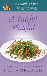 Title: A Fateful Plateful: A Cozy Culinary & Pet Mystery, Author: P. D. Workman