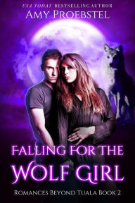 Title: Falling For The Wolf Girl: A Fated Mate Shifter Romance, Author: Amy Proebstel