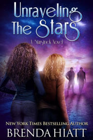 Title: Unraveling the Stars: A Starstruck Novel, Author: Brenda Hiatt