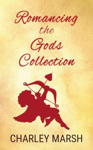Title: Romancing the Gods Collection, Author: Charley Marsh