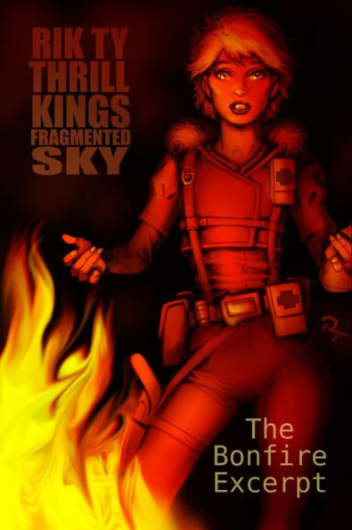 Thrill Kings: The Bon Fire Excerpt: From The Novel: Thrill Kings: Fragmented Sky