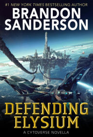 Title: Defending Elysium: A Cytoverse Novella, Author: Brandon Sanderson