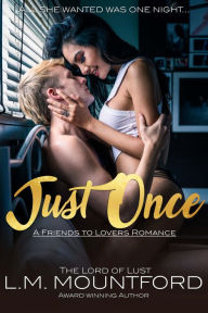 Title: Just Once: A Friends to Lovers Romance, Author: L. M. Mountford