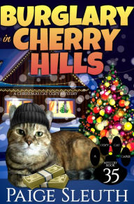 Title: Burglary in Cherry Hills: A Christmas Cat Cozy Mystery, Author: Paige Sleuth