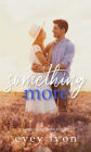 Something More: A Small Town Surprise Baby Romance