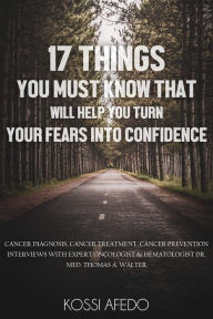 Title: CONVERTING FEARS INTO CONFIDENCE: Cancer diagnosis, Cancer treatment, Cancer prevention, Author: Kossi Afedo