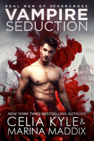 Title: Vampire Seduction (Real Men RomanceParanormal Vampire Romance), Author: Celia Kyle