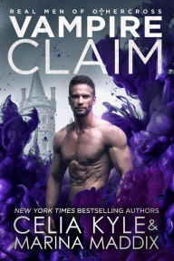 Title: Vampire Claim (Real Men RomanceParanormal Vampire Romance), Author: Celia Kyle
