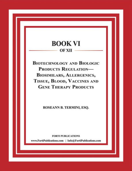 Biotechnology and Biologic Products Regulation: Food and Drug Law Book 6 of 12