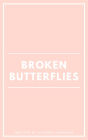 Broken Butterflies: A Collection of Poetry