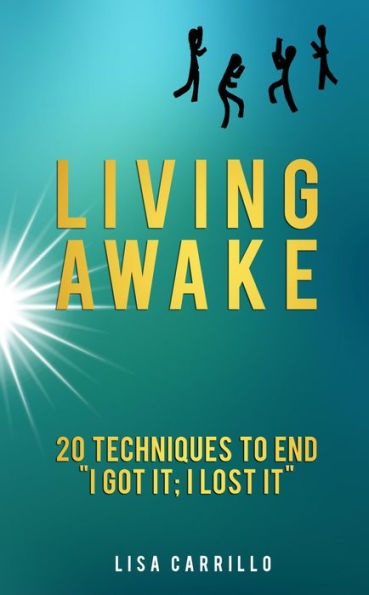 Living Awake: 20 Techniques to End 