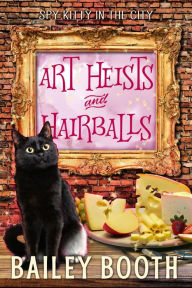 Title: Art Heists and Hairballs, Author: Bailey Booth