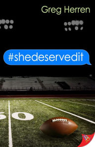 Title: #shedeservedit, Author: Greg Herren