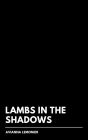Lambs In The Shadows: A Collection of Poetry