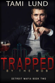 Title: Trapped by the Mob, Author: Tami Lund