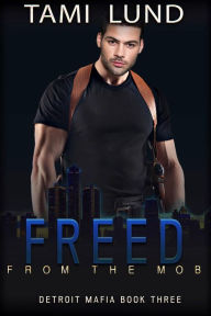 Title: Freed from the Mob, Author: Tami Lund