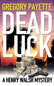 Title: Dead Luck, Author: Gregory Payette