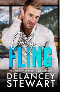 Title: Only a Fling: a small-town, military hero romance, Author: Delancey Stewart