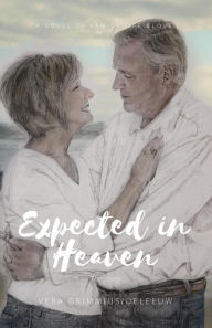 Title: Expected in Heaven: the story, Author: Vera Grimmius-DeLeeuw