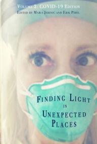 Title: Finding Light in Unexpected Places Volume 2: COVID-19 Edition, Author: Erik Pihel