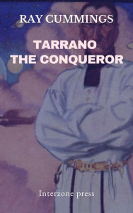 Title: Tarrano The Conqueror, Author: Ray Cummings