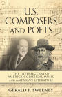 U. S. COMPOSERS AND POETS: The Intersection of American Classical Music and American Literature