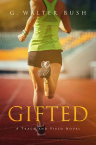 Title: Gifted, Author: G. Walter Bush
