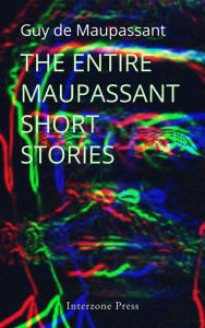 The Entire Maupassant Short Stories