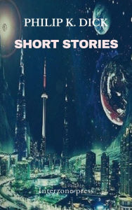 Title: The Short Stories of Philip K. Dick, Author: Philip K. Dick