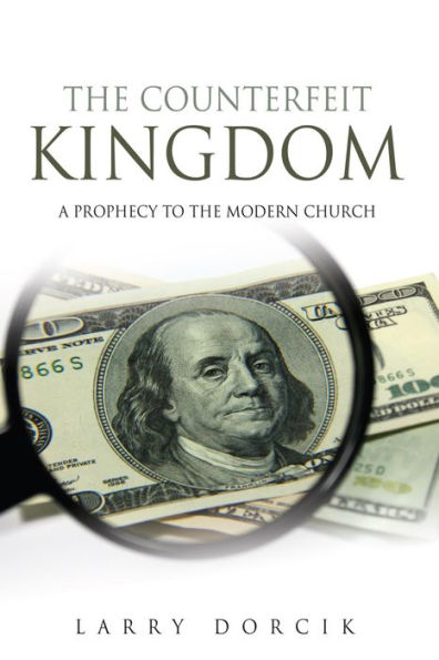 THE COUNTERFEIT KINGDOM: A prophecy to the modern church