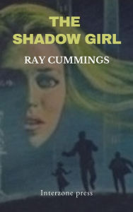 Title: The Shadow Girl, Author: Ray Cummings