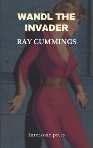 Title: Wandl the Invader, Author: Ray Cummings