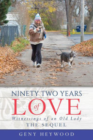 Title: Ninety Two Years of Love: Witnessings of an Old Lady, Author: Geny Heywood