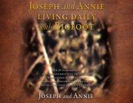Title: Joseph and Annie living daily with Bigfoot, Author: Joseph and Annie
