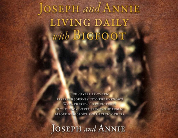 Joseph and Annie living daily with Bigfoot
