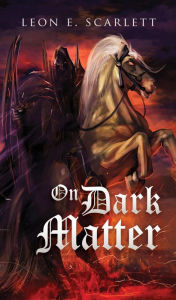 Title: ON DARK MATTER, Author: Leon E. Scarlett